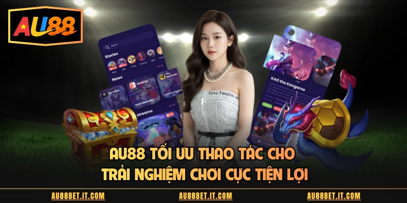 AU88 tối ưu thao tác cho trải nghiệm chơi cực tiện lợi